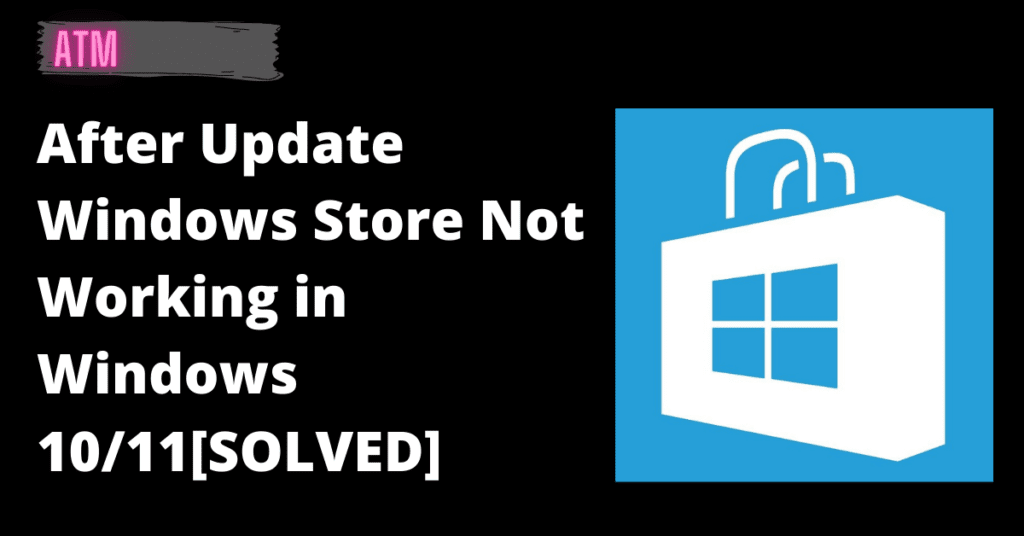 After Update Windows Store Not Working in Windows 10,11
