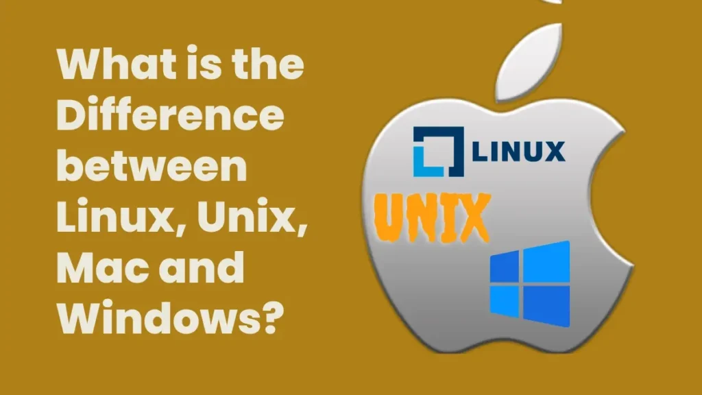 difference between Linux, Unix, Mac and Windows