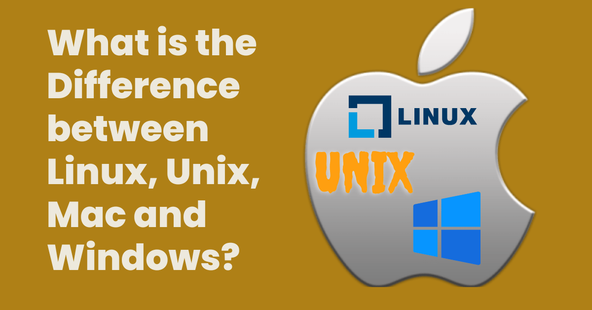 difference between Linux, Unix, Mac and Windows