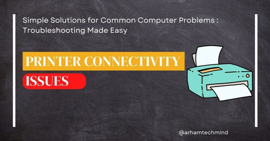 printer connectivity issues Simple Solutions for Common Computer Problems : Troubleshooting Made Easy