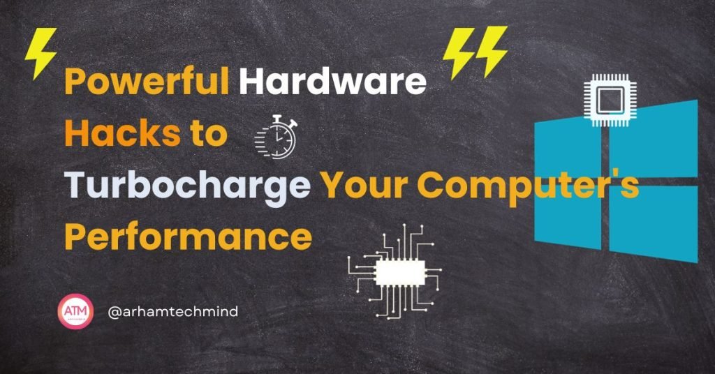 Powerful Hardware Hacks to Turbocharge Your Computer's Performance