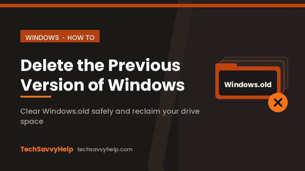 Delete the previous version of Windows by removing the Windows.old folder